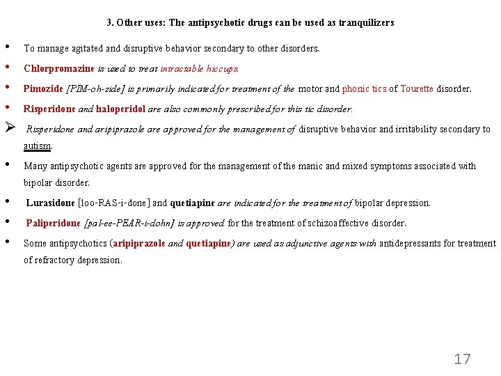 3. Other uses: The antipsychotic drugs can be used as tranquilizers • • Ø