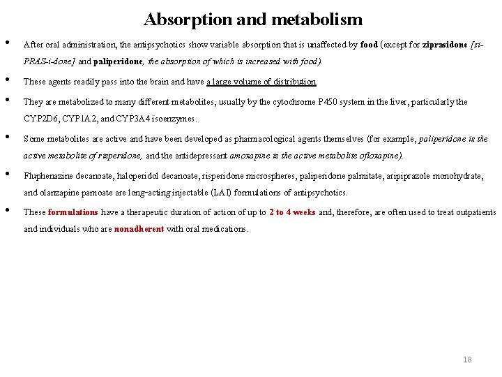 Absorption and metabolism • After oral administration, the antipsychotics show variable absorption that is