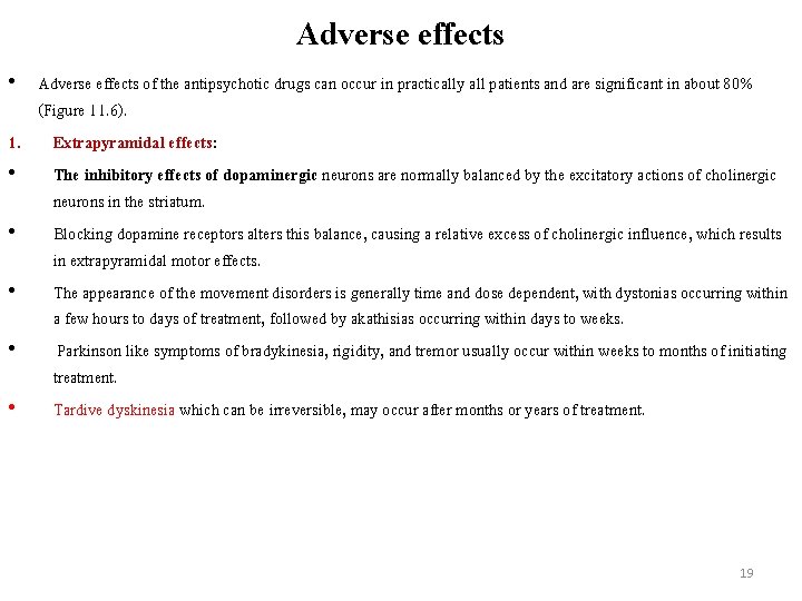 Adverse effects • Adverse effects of the antipsychotic drugs can occur in practically all