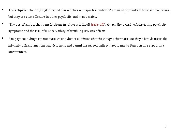  • The antipsychotic drugs (also called neuroleptics or major tranquilizers) are used primarily