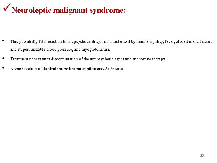 üNeuroleptic malignant syndrome: • This potentially fatal reaction to antipsychotic drugs is characterized by