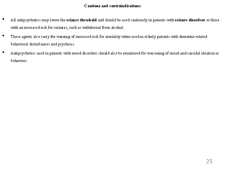 Cautions and contraindications: • All antipsychotics may lower the seizure threshold and should be