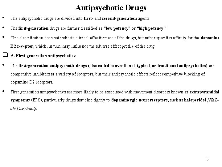 Antipsychotic Drugs • The antipsychotic drugs are divided into first- and second-generation agents. •
