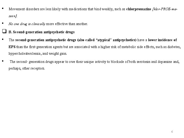  • Movement disorders are less likely with medications that bind weakly, such as