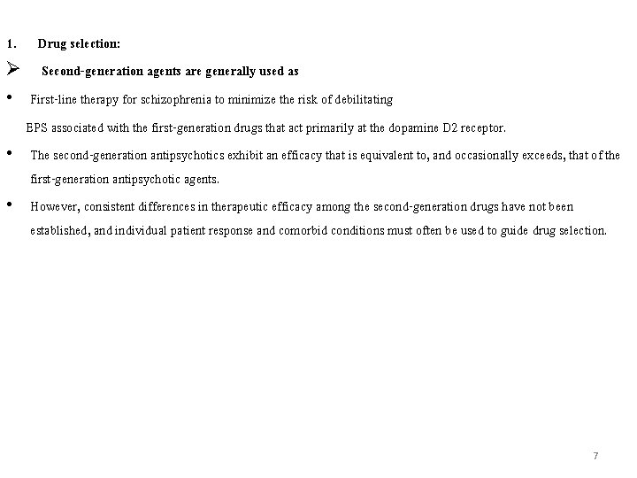 1. Drug selection: Ø Second-generation agents are generally used as • First-line therapy for