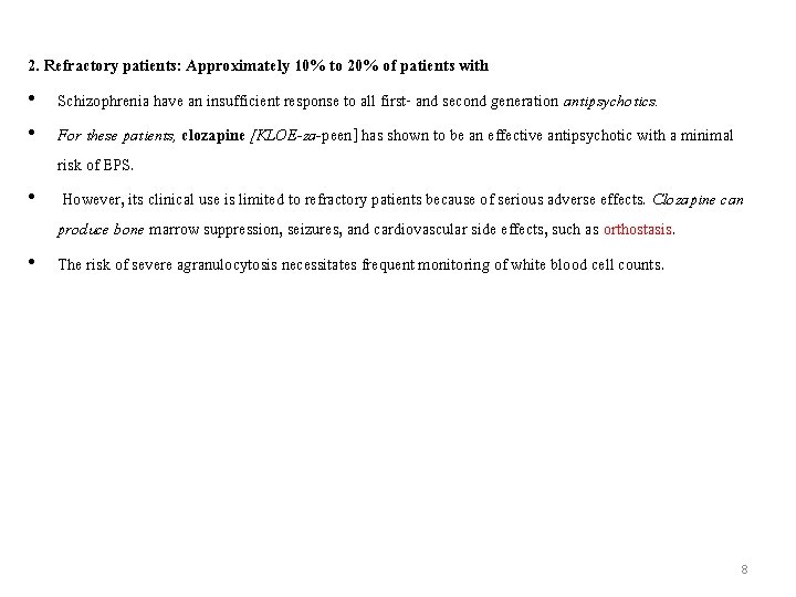 2. Refractory patients: Approximately 10% to 20% of patients with • Schizophrenia have an
