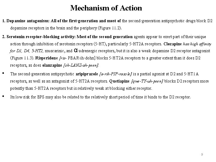 Mechanism of Action 1. Dopamine antagonism: All of the first-generation and most of the