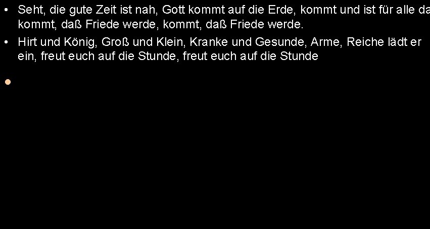  • Seht, die gute Zeit ist nah, Gott kommt auf die Erde, kommt