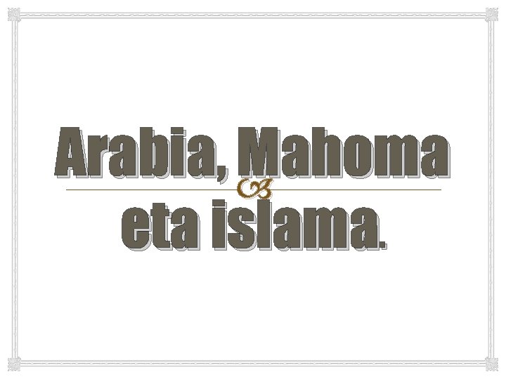 Arabia, Mahoma eta islama. 