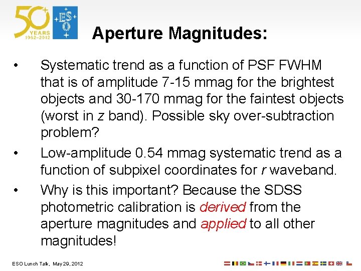 Aperture Magnitudes: • • • Systematic trend as a function of PSF FWHM that