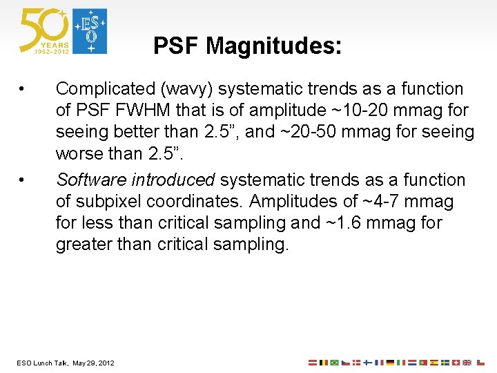 PSF Magnitudes: • • Complicated (wavy) systematic trends as a function of PSF FWHM