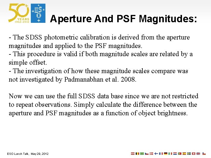 Aperture And PSF Magnitudes: - The SDSS photometric calibration is derived from the aperture