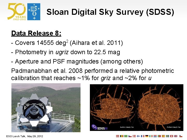 Sloan Digital Sky Survey (SDSS) Data Release 8: - Covers 14555 deg 2 (Aihara