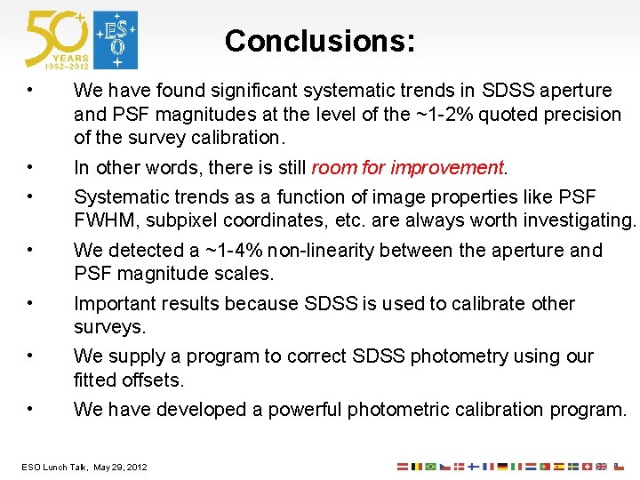 Conclusions: • We have found significant systematic trends in SDSS aperture and PSF magnitudes