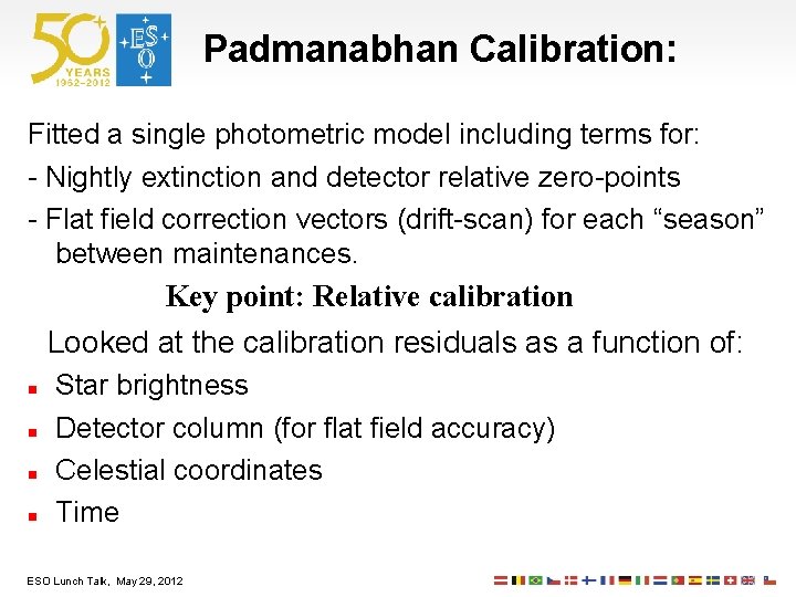 Padmanabhan Calibration: Fitted a single photometric model including terms for: - Nightly extinction and