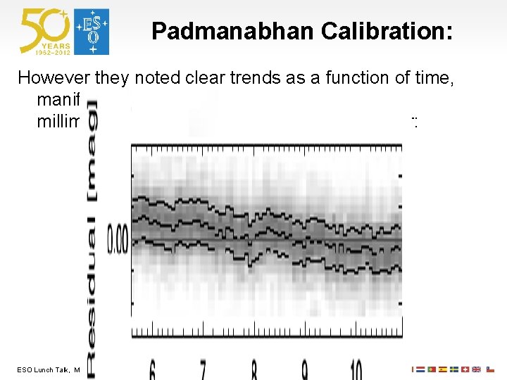 Padmanabhan Calibration: However they noted clear trends as a function of time, manifesting as