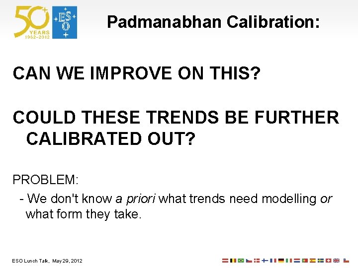 Padmanabhan Calibration: CAN WE IMPROVE ON THIS? COULD THESE TRENDS BE FURTHER CALIBRATED OUT?