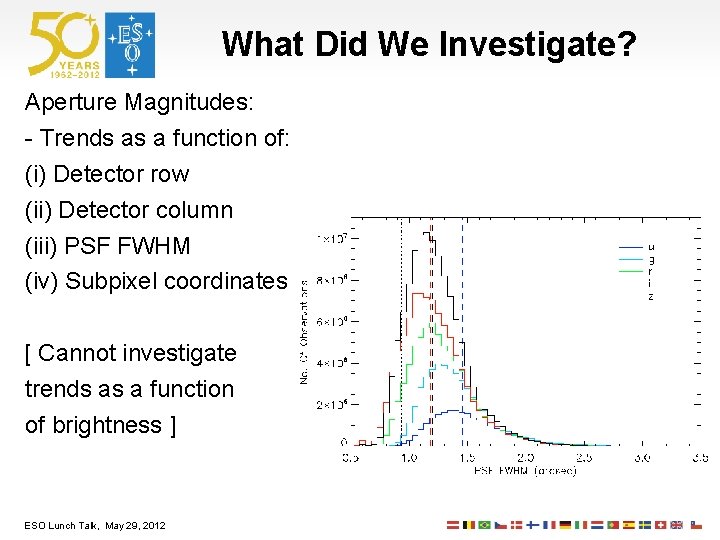 What Did We Investigate? Aperture Magnitudes: - Trends as a function of: (i) Detector