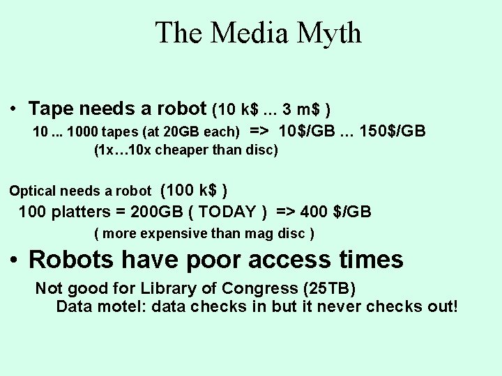 The Media Myth • Tape needs a robot (10 k$. . . 3 m$ The Media Myth • Tape needs a robot (10 k$. . . 3 m$