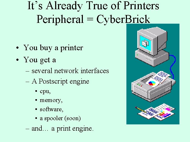 It’s Already True of Printers Peripheral = Cyber. Brick • You buy a printer It’s Already True of Printers Peripheral = Cyber. Brick • You buy a printer