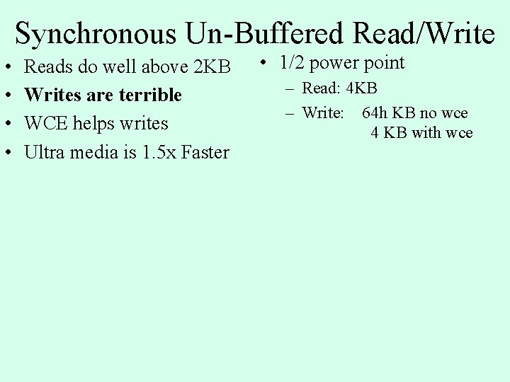 Synchronous Un-Buffered Read/Write • • Reads do well above 2 KB Writes are terrible Synchronous Un-Buffered Read/Write • • Reads do well above 2 KB Writes are terrible