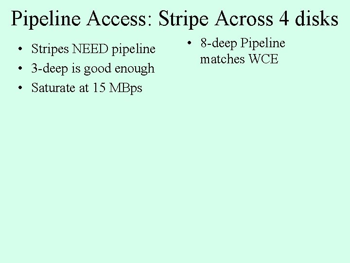 Pipeline Access: Stripe Across 4 disks • Stripes NEED pipeline • 3 -deep is Pipeline Access: Stripe Across 4 disks • Stripes NEED pipeline • 3 -deep is