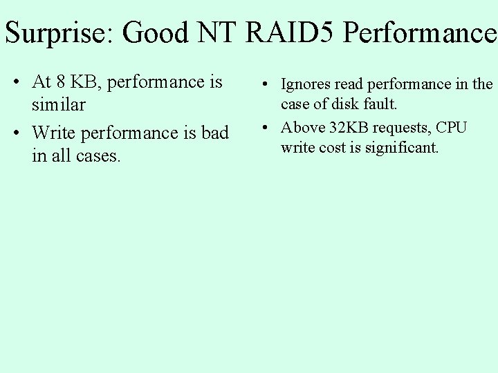 Surprise: Good NT RAID 5 Performance • At 8 KB, performance is similar • Surprise: Good NT RAID 5 Performance • At 8 KB, performance is similar •