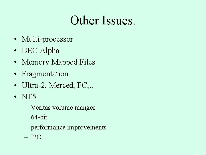 Other Issues. • • • Multi-processor DEC Alpha Memory Mapped Files Fragmentation Ultra-2, Merced, Other Issues. • • • Multi-processor DEC Alpha Memory Mapped Files Fragmentation Ultra-2, Merced,