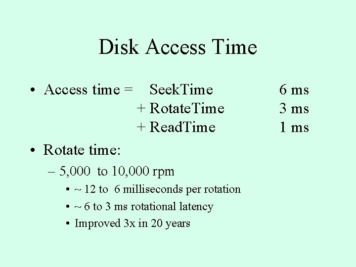 Disk Access Time • Access time = Seek. Time + Rotate. Time + Read. Disk Access Time • Access time = Seek. Time + Rotate. Time + Read.