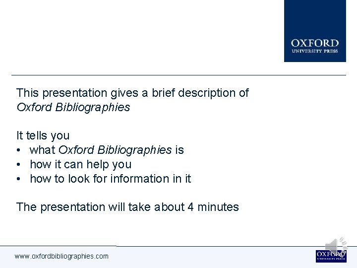 This presentation gives a brief description of Oxford Bibliographies It tells you • what