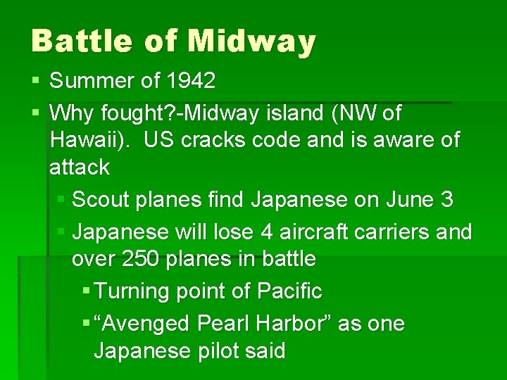 Battle of Midway § Summer of 1942 § Why fought? -Midway island (NW of
