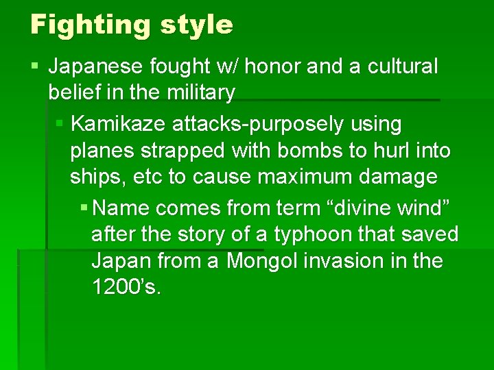 Fighting style § Japanese fought w/ honor and a cultural belief in the military