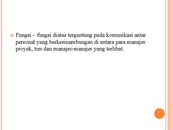  Fungsi – fungsi diatas tergantung pada komunikasi antar personal yang berkesinambungan di antara