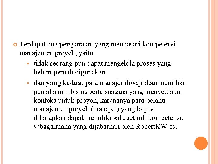  Terdapat dua persyaratan yang mendasari kompetensi manajemen proyek, yaitu § tidak seorang pun