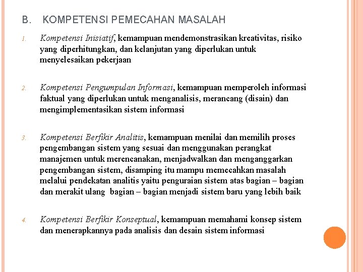 B. KOMPETENSI PEMECAHAN MASALAH 1. Kompetensi Inisiatif, kemampuan mendemonstrasikan kreativitas, risiko yang diperhitungkan, dan