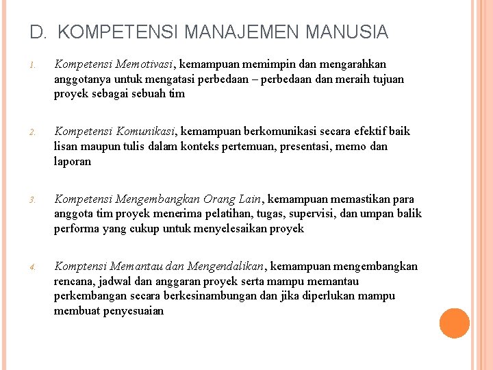 D. KOMPETENSI MANAJEMEN MANUSIA 1. Kompetensi Memotivasi, kemampuan memimpin dan mengarahkan anggotanya untuk mengatasi