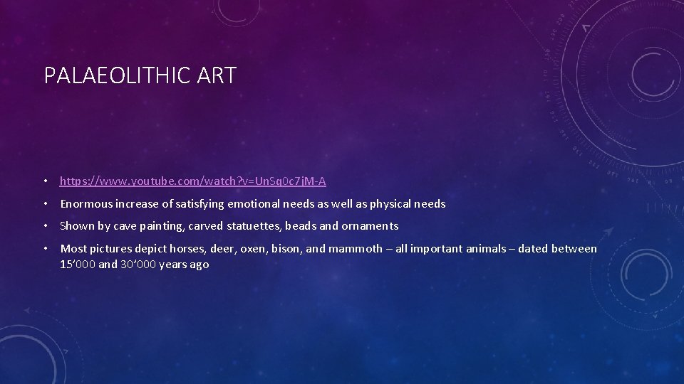 PALAEOLITHIC ART • https: //www. youtube. com/watch? v=Un. Sq 0 c 7 j. M-A