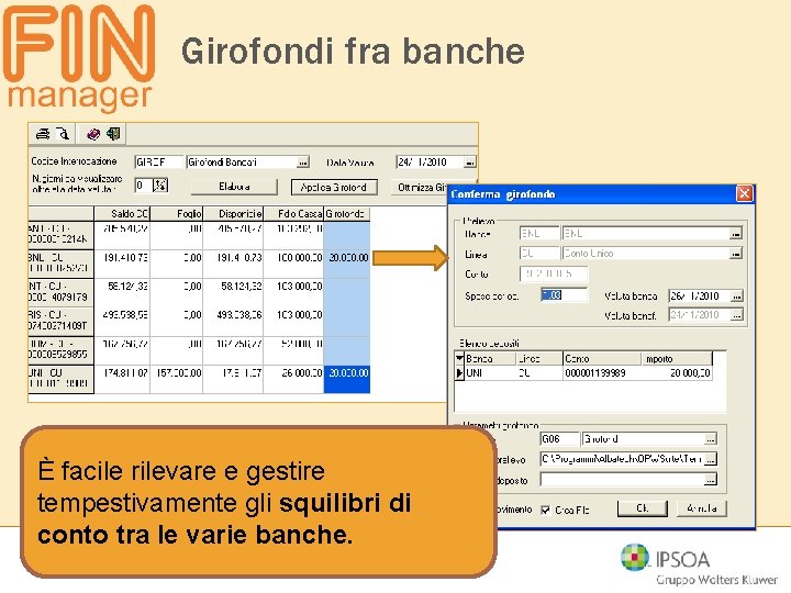 Girofondi fra banche È facile rilevare e gestire tempestivamente gli squilibri di conto tra