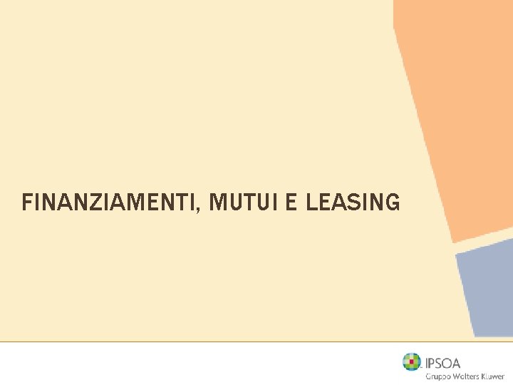 FINANZIAMENTI, MUTUI E LEASING 