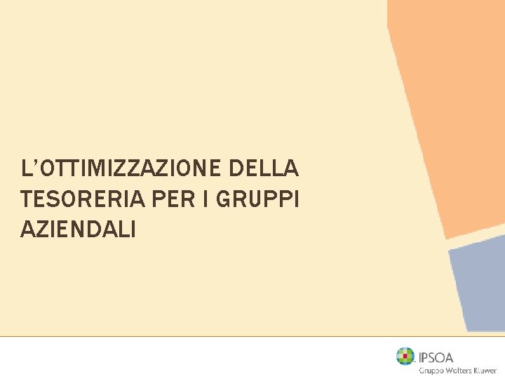 L’OTTIMIZZAZIONE DELLA TESORERIA PER I GRUPPI AZIENDALI 