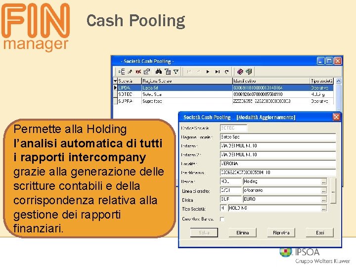 Cash Pooling Permette alla Holding l’analisi automatica di tutti i rapporti intercompany grazie alla