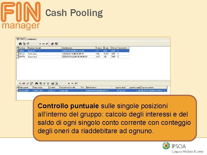 Cash Pooling Controllo puntuale sulle singole posizioni all’interno del gruppo: calcolo degli interessi e