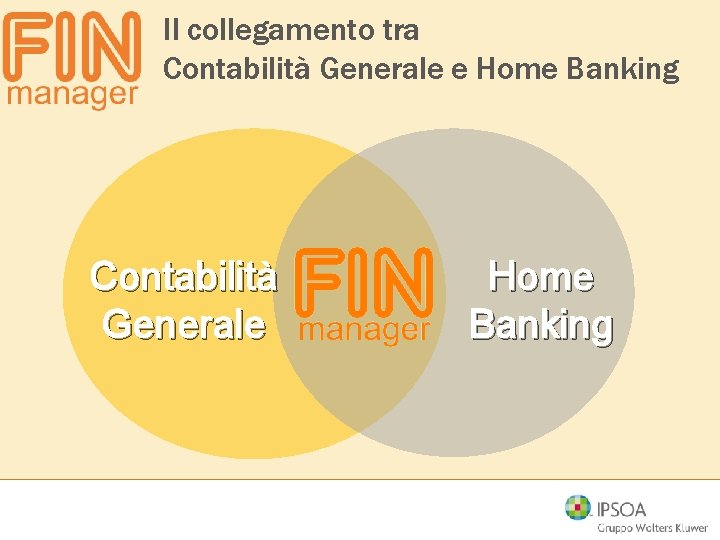 Il collegamento tra Contabilità Generale e Home Banking Contabilità Generale Home Banking 