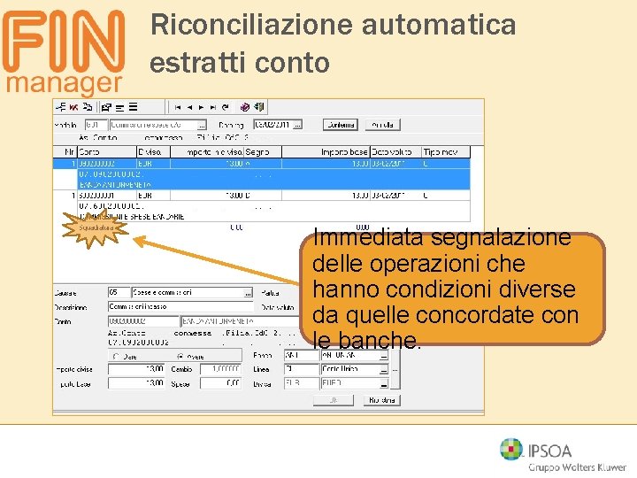 Riconciliazione automatica estratti conto Immediata segnalazione delle operazioni che hanno condizioni diverse da quelle