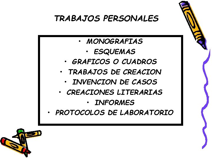 TRABAJOS PERSONALES • MONOGRAFIAS • ESQUEMAS • GRAFICOS O CUADROS • TRABAJOS DE CREACION