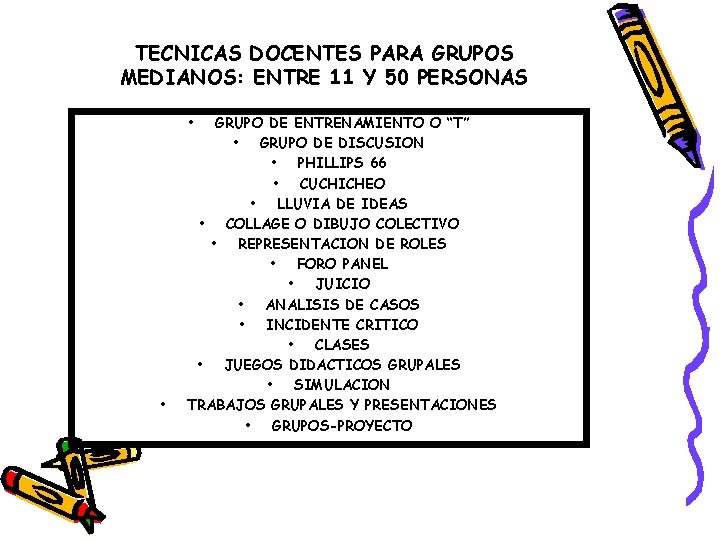 TECNICAS DOCENTES PARA GRUPOS MEDIANOS: ENTRE 11 Y 50 PERSONAS • • GRUPO DE