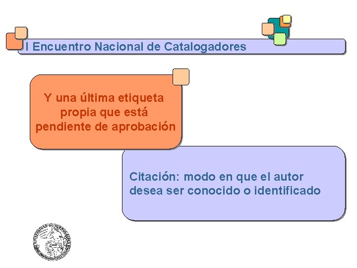 I Encuentro Nacional de Catalogadores Y una última etiqueta propia que está pendiente de