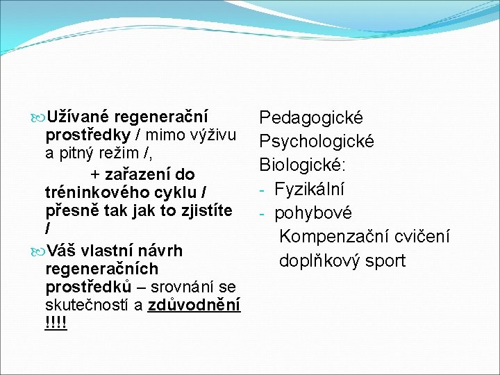  Užívané regenerační prostředky / mimo výživu a pitný režim /, + zařazení do