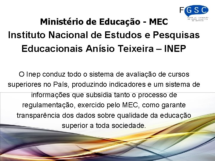 Ministério de Educação - MEC Instituto Nacional de Estudos e Pesquisas Educacionais Anísio Teixeira