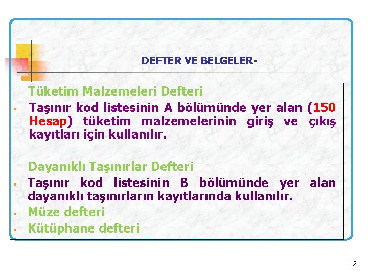 DEFTER VE BELGELER- § § Tüketim Malzemeleri Defteri Taşınır kod listesinin A bölümünde yer